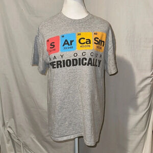 Sarcasm may occur periodically chemistry tshirt size medium